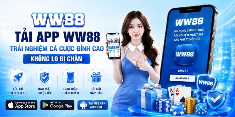 Tải App WW88 – Ứng Dụng Cá Cược Đẳng Cấp Cho iOS & Android