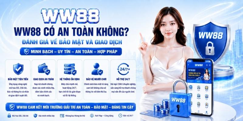 WW88 Có An Toàn Không? Đánh Giá Hệ Thống Bảo Mật Tuyệt Đối